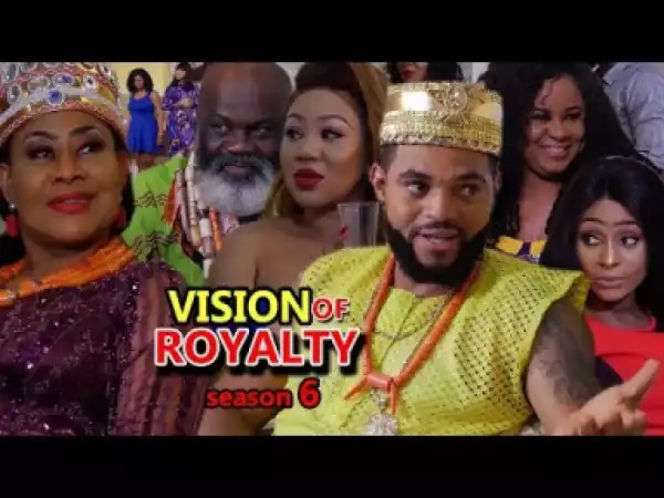 VISION OF ROYALTY SEASON 6 -  2019 Nollywood Movie